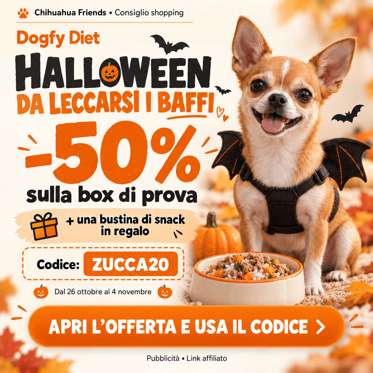 Dogfy Diet Halloween: 50% sulla box di prova e snack in regalo. Codice ZUCCA20. Fino al 4 novembre.